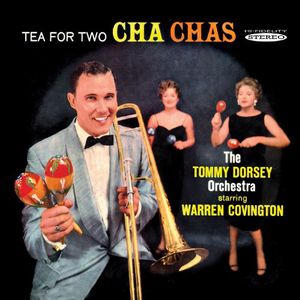 Tea for Two Cha Chas , Tommy Dorsey