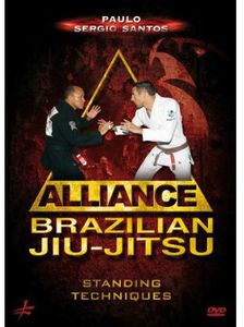 Brazilian Jiu-jitsu Alliance: Standing Techniques by Paulo SergioSantos , Paulo Sergio