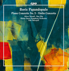 Boris Papandopulo: Piano Concerto No 3 & Violin Concerto