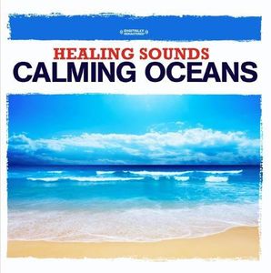 Healing Sounds - Calming Oceans , Various Artists