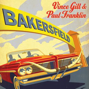 Bakersfield , Vince Gill & Paul Franklin