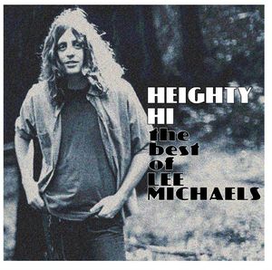 Heighty Hi - the Best of Lee Michaels , Lee Michaels