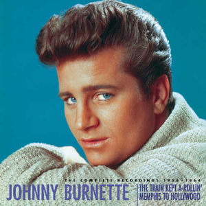 Train Kept A-rollin Memphis To Hollywood , Johnny Burnette