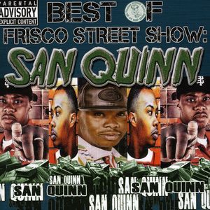 Best of Frisco Street Show: San Quinn [Explicit Content] , San Quinn