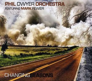 Changing Seasons , Phil Dwyer Orchestra