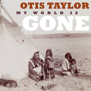 My World Is Gone , Otis Taylor