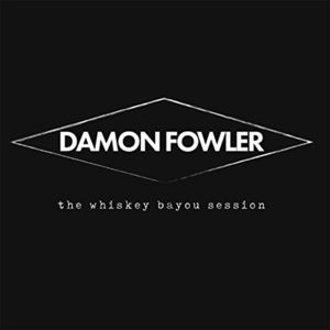Whiskey Bayou Session , Damon Fowler