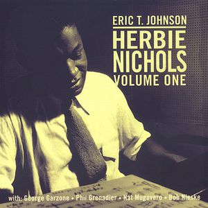 Herbie Nichols, Vol. 1 , Eric T. Johnson