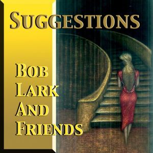 Suggestions , Bob Lark