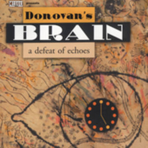 Defeat of Echoes , Donovan's Brain