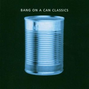 Classics , Bang on a Can