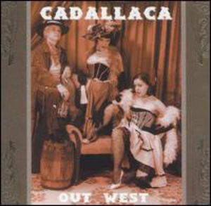 Out West , Cadallaca