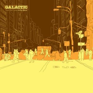 From the Corner to the Block , Galactic