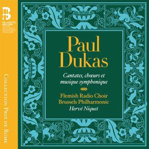 Paul Dukas: Cantatas & Symphonic Music