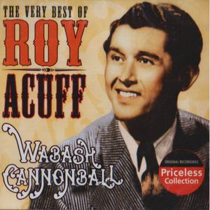 Very Best of Roy Acuff: Wabash Cannonball , Roy Acuff