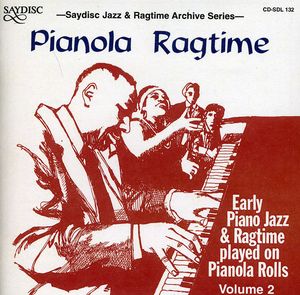 Pianola Ragtime: Early Piano Jazz and Ragtime On Pianola Rolls, Vol. 2 , Various Artists