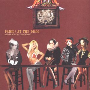 A Fever You Can't Sweat Out , Panic! At the Disco