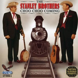 Choo Choo Coming , The Stanley Brothers