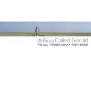 To All Things What They Need , A Guy Called Gerald