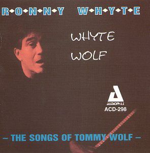 Whytewolf - the Songs of Tommy Wolf , Ronny Whyte