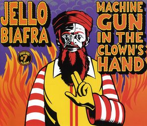 Machine Gun In The Clown's Hand , Jello Biafra