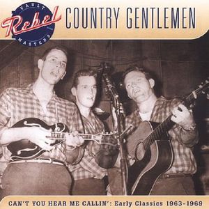 Can't You Hear Me Callin , The Country Gentlemen