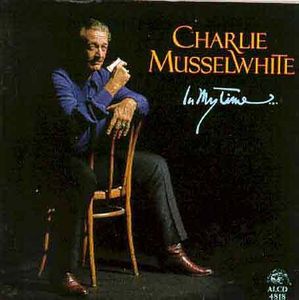In My Time , Charlie Musselwhite