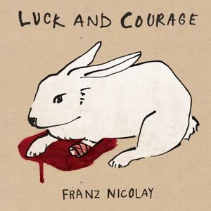 Luck and Courage , Franz Nicolay