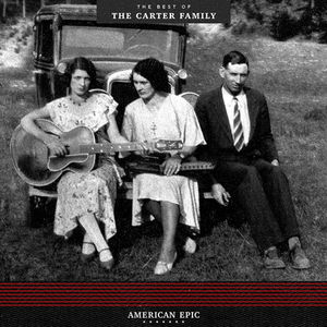 American Epic: The Best Of The Carter Family , The Carter Family
