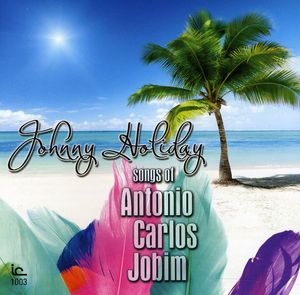 Sungs of Antonio Carlos Jobi , Johnny Holiday