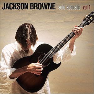 Solo Acoustic 1 , Jackson Browne