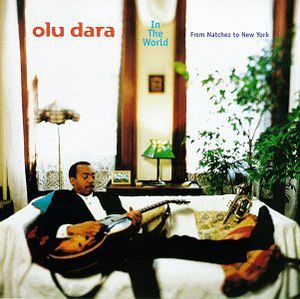 In the World from Natches to New York , Olu Dara