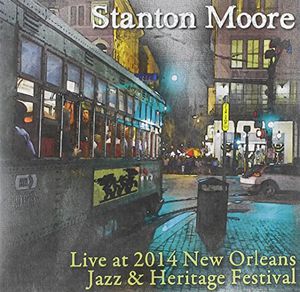 Live at Jazz Fest 2014 , Stanton Moore