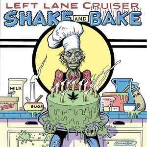 Shake And Bake , Left Lane Cruiser