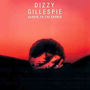 Closer to the Source , Dizzy Gillespie