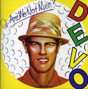 Q: Are We Not Men , Devo