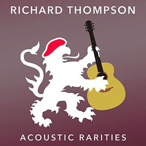 Acoustic Rarities , Richard Thompson