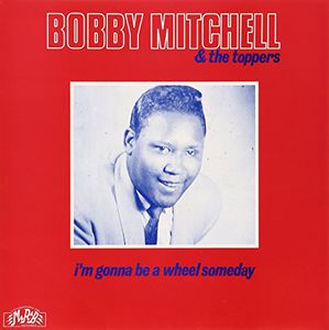 I'm Gonna Be a Wheel Someday , Bobby Mitchell