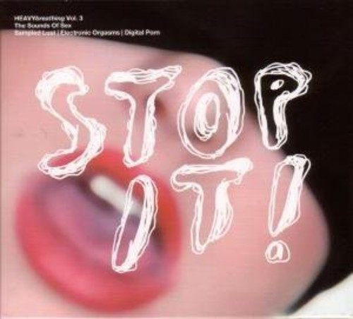 HEAVYbreathing, Vol. 3, The Sounds Of Sex: Stop It [Import]