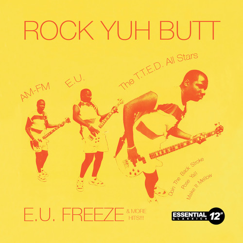 Rock Yuh Butt: E.U. Freeze & More Hits