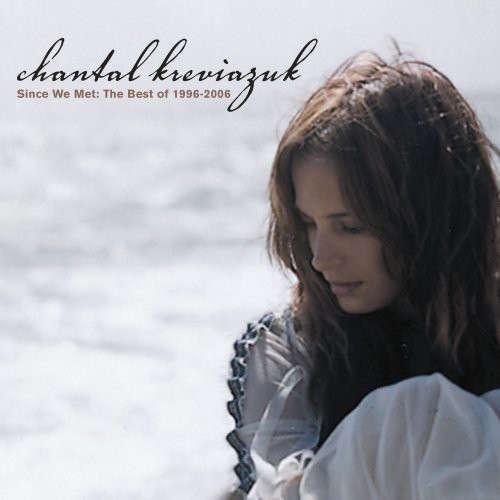 Chantal Kreviazuk - Since We Met: The Best Of 1996-06 [Import]