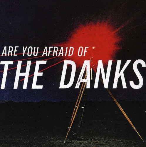 Are You Afraid Of The Danks?