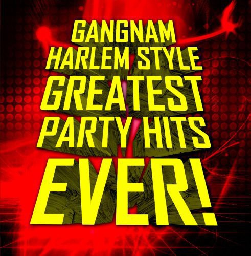 Gangnam Harlem Style: Greatest Party Hits /  Various