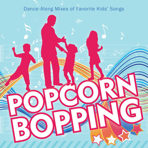 Popcorn Bopping: Dance Along Mixes Of Favorite Kids Songs