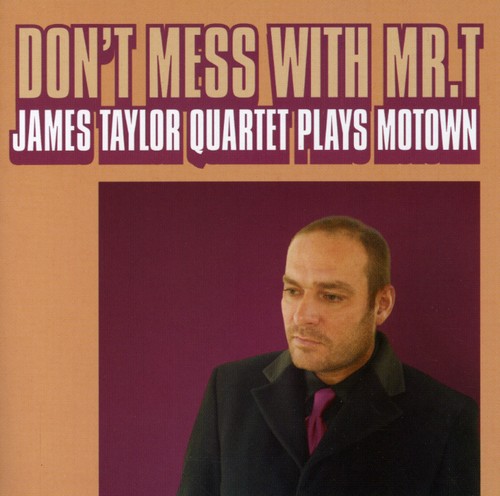 Don't Mess With Mr. T/ James Taylor Quartet Plays Motown