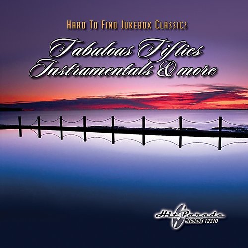 Hard To Find Jukebox Classics: Fabulous Fifties Instrumentals and More