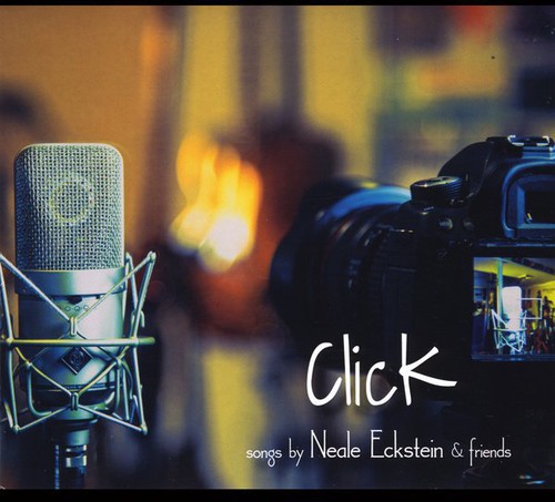 Click: Songs By Neale Eckstein & Friends / Various