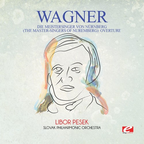 Wagner: Die Meistersinger von Nurnberg (The Master-Singers ofNuremberg): Overture