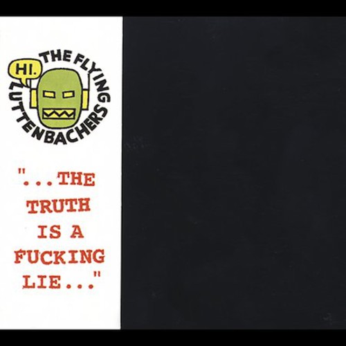 The Truth Is A F***ing Lie [Explicit Content]