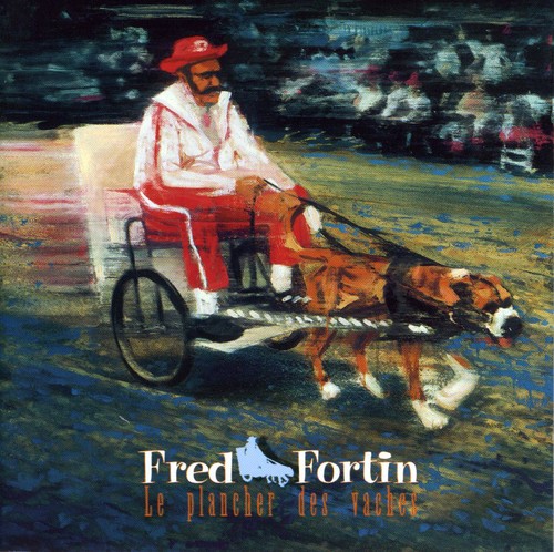Fred Fortin - Plancher Des Vaches